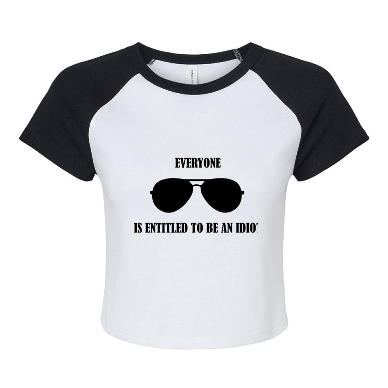 Everyone Is Entitled To Be An Idiot Funny Biden Raglan Crop Top by JULIUSGERADEAU | Artistshot