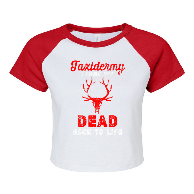 Taxidermist I Bring Dead Back To Life Funny Taxidermy Raglan Crop Top by badieu97 | Artistshot