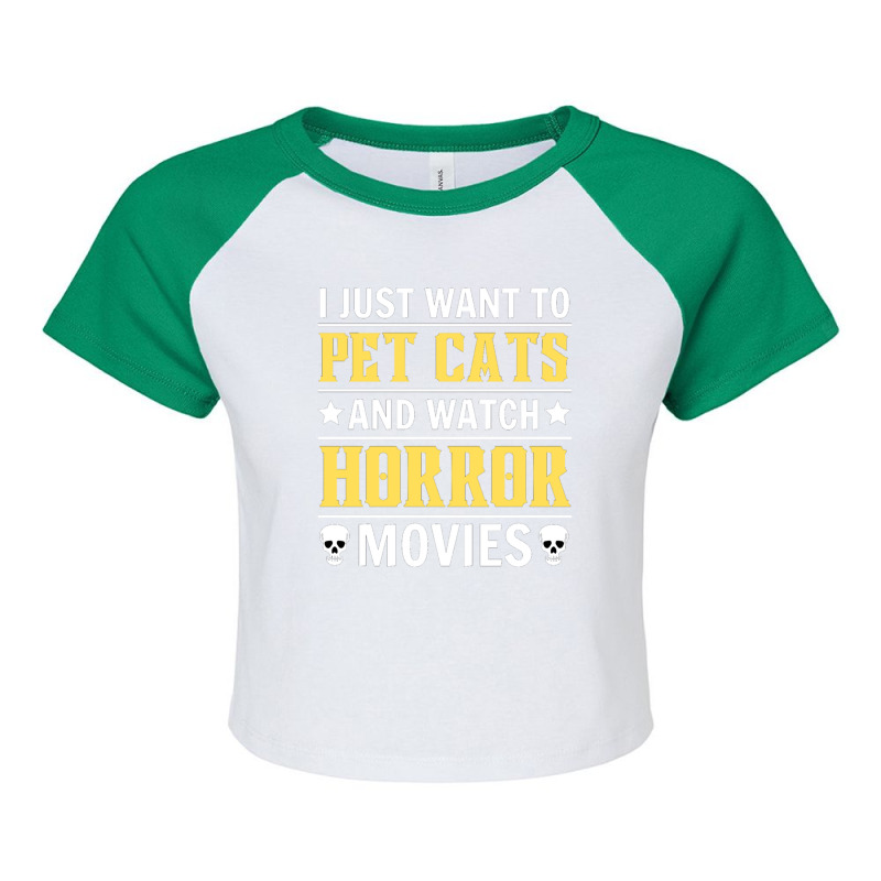 I Just Want To Pet Cats And Watch Horror Movies Gift Raglan Crop Top by AaronFosterJr. | Artistshot