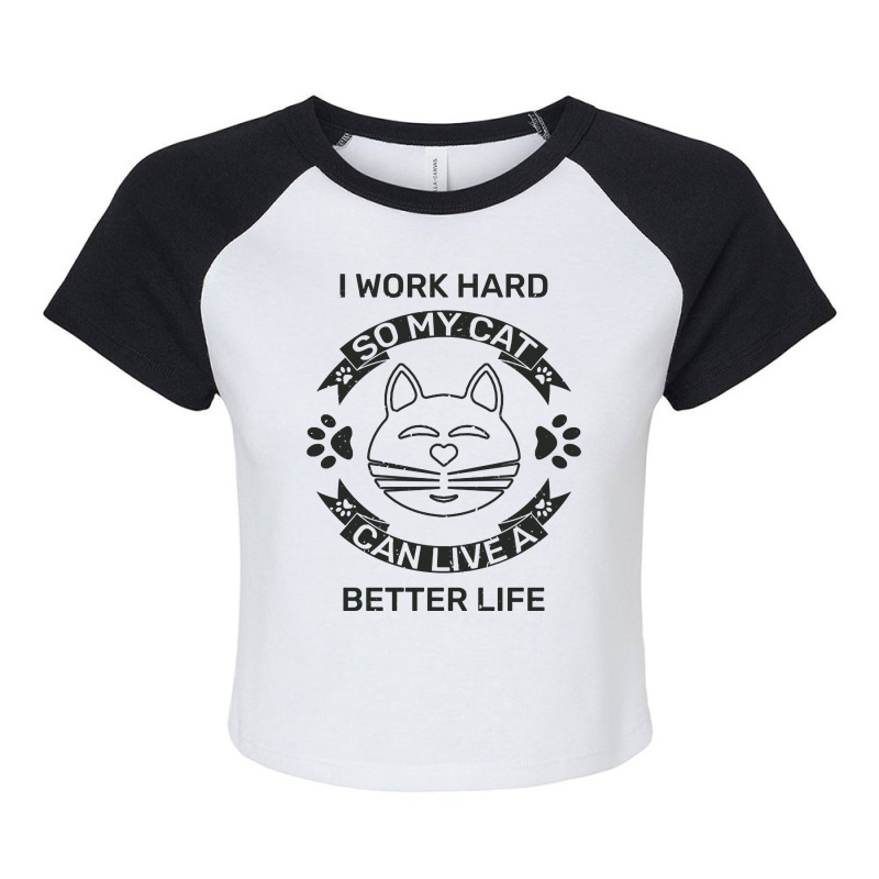 I Work Hard So My Cat Can Live A Better Life Raglan Crop Top by Kanmopsuk45 | Artistshot