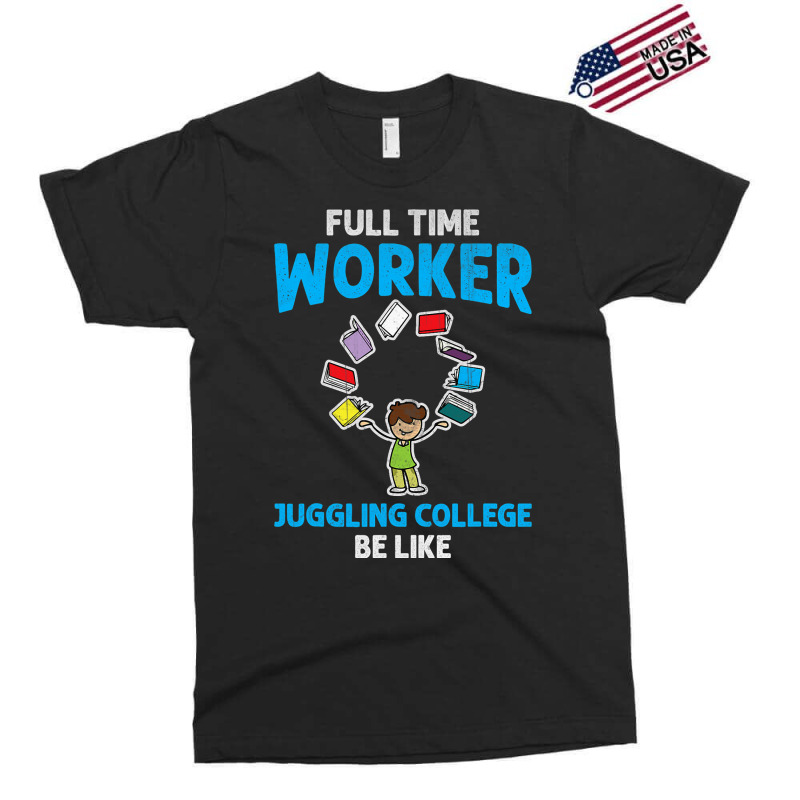 Full Time Worker Juggling College Be Like Books St Exclusive T-shirt by AngelikaBeckner | Artistshot