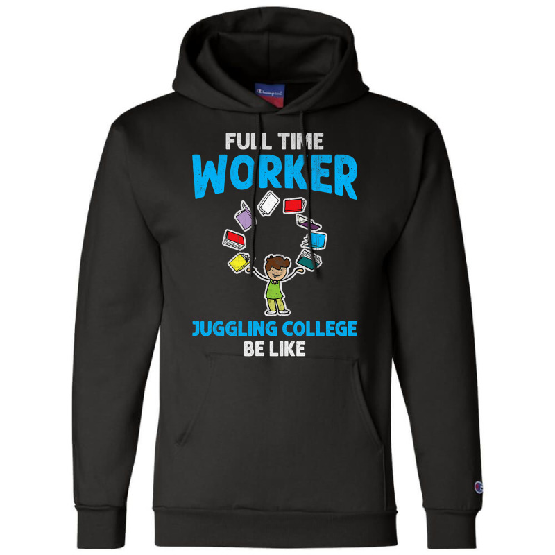 Full Time Worker Juggling College Be Like Books St Champion Hoodie by AngelikaBeckner | Artistshot