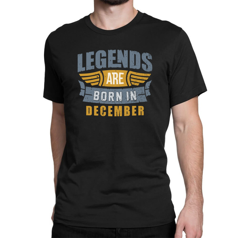 Legend Born December Classic T-shirt by nandapjr | Artistshot