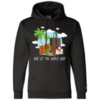 And Let The World Wait Traveling Vacation Travel T Champion Hoodie | Artistshot