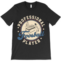 Funny Professional Foosball Player For A Table Foo T-shirt | Artistshot