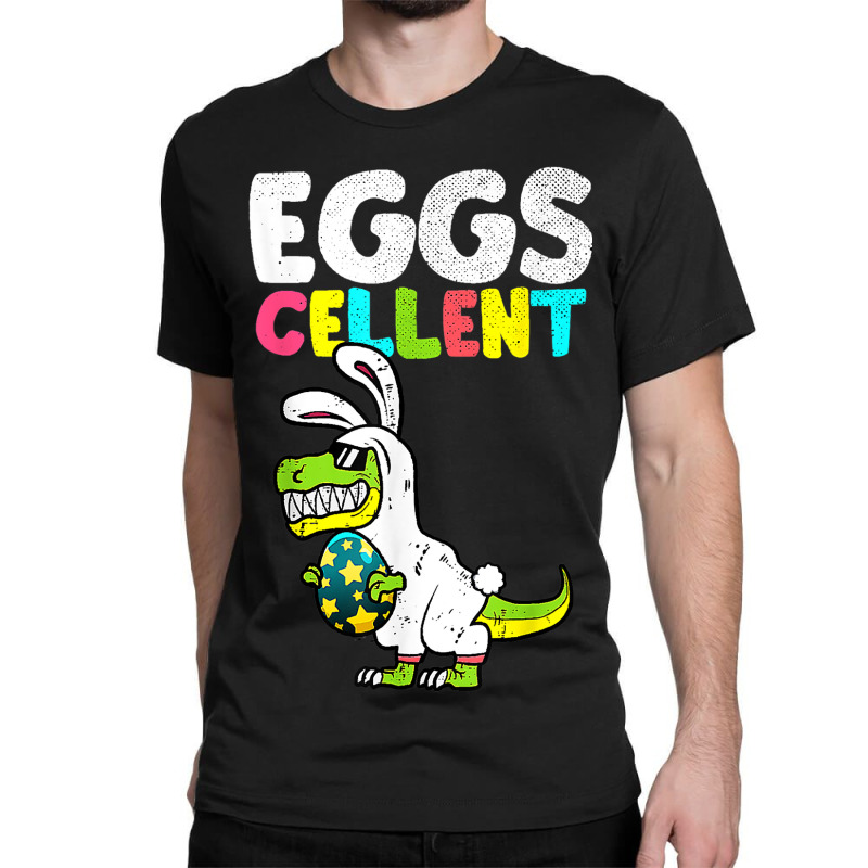 Egg Cellent Egg Hunter Easter Day Shirt Bunny Dino Classic T-shirt | Artistshot