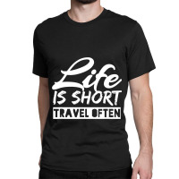 Fun Life Is Short Travel Often Awesome Traveling Classic T-shirt | Artistshot