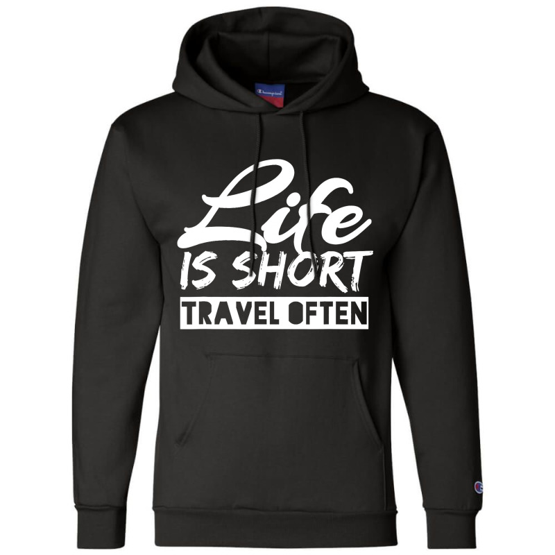 Fun Life Is Short Travel Often Awesome Traveling Champion Hoodie | Artistshot