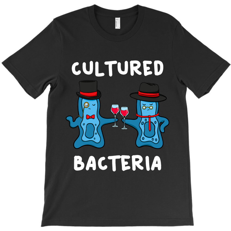 Cultured Bacteria Bacteriologist Microbiologist Bi T-shirt | Artistshot