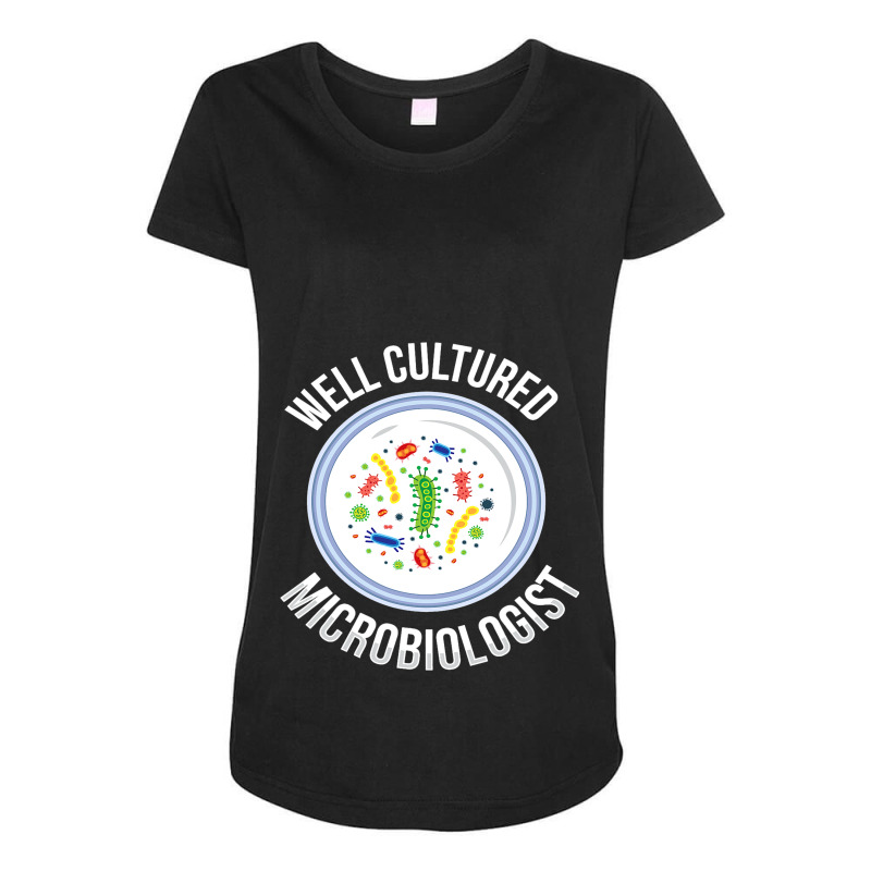 Cultured Microbiologist I Microbiology Petri Dish  Maternity Scoop Neck T-shirt by CalliopeEasley | Artistshot