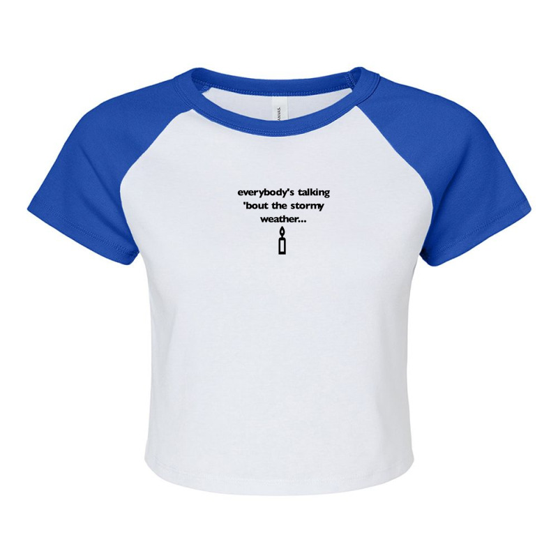 Everybody's Talking 'bout The Stormy Weather Raglan Crop Top by cm-arts | Artistshot