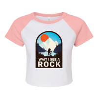 Wait I See A Rock   Geology Geologist T Shirt Raglan Crop Top | Artistshot