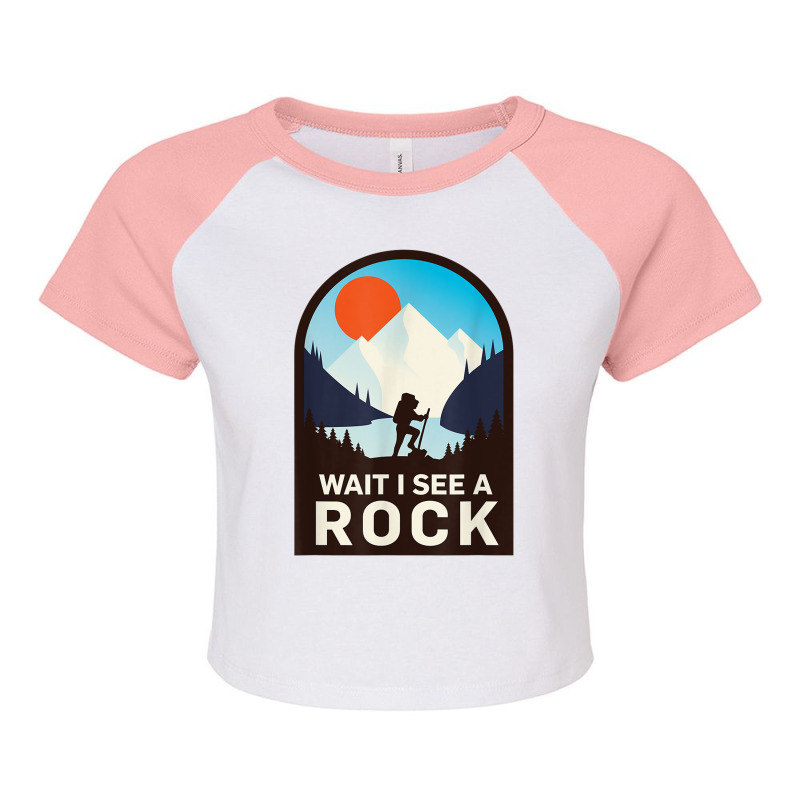 Wait I See A Rock   Geology Geologist T Shirt Raglan Crop Top by cm-arts | Artistshot