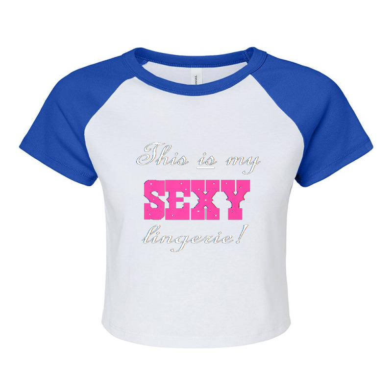 Funny This Is My Sexy Lingerie' T Shirt 1a Raglan Crop Top by cm-arts | Artistshot