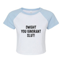 Dwight, You Ignorant Slut! Raglan Crop Top | Artistshot