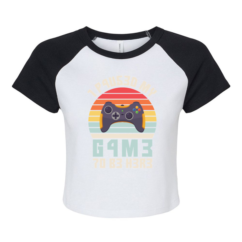 I Paused My Game To Be Here Vintage Gamer Gift Raglan Crop Top by FRANCISMATANZA | Artistshot