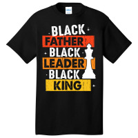 Black Father Black Leader Black King T  Shirt Black Father Black Leade Basic T-shirt | Artistshot