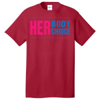 Her Body Her Choice Feminism Women's Rights Pro Choice Basic T-shirt | Artistshot