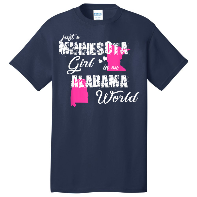 Funny Minnesota Shirts Just A Minnesota Girl In An Alabama T Shirt Basic T-shirt | Artistshot