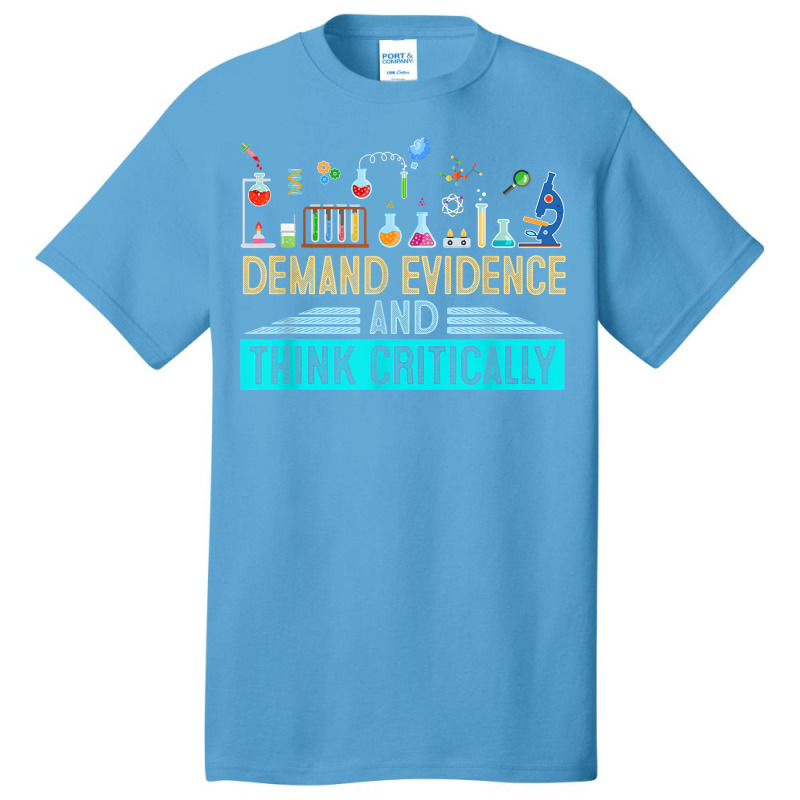 Demand Evidence And Think Critically Science T Shirt Basic T-shirt by alaizws | Artistshot