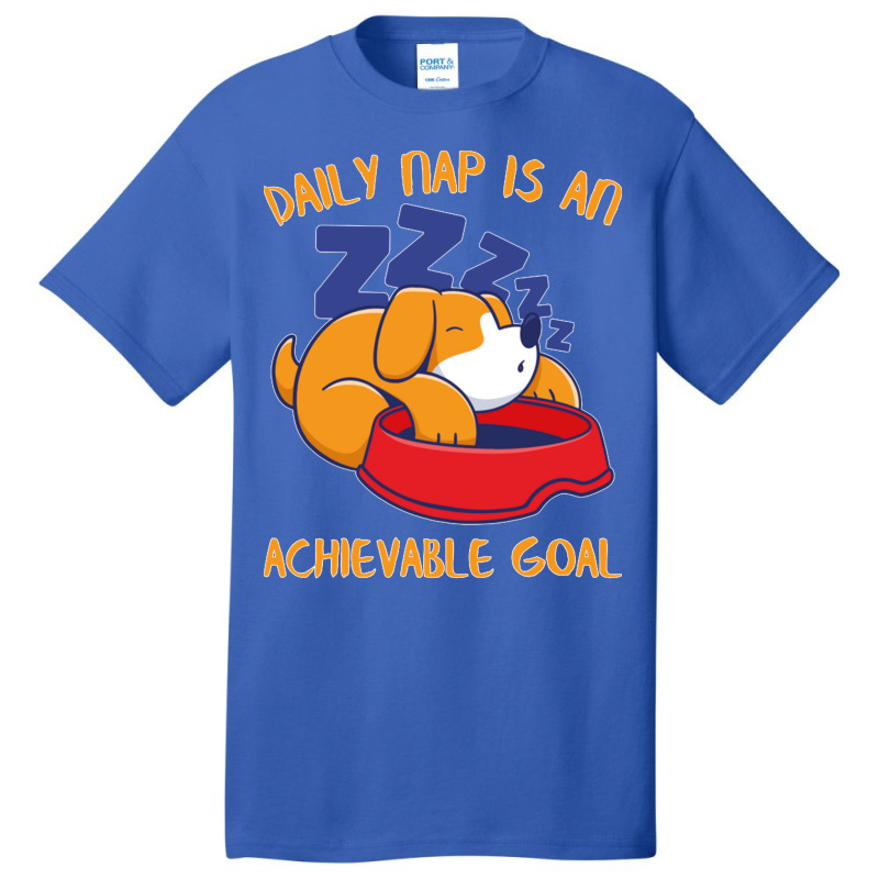 Achievable Goals Are Daily Nap Napping Lazy Dog Sweatshirt Basic T-shirt | Artistshot