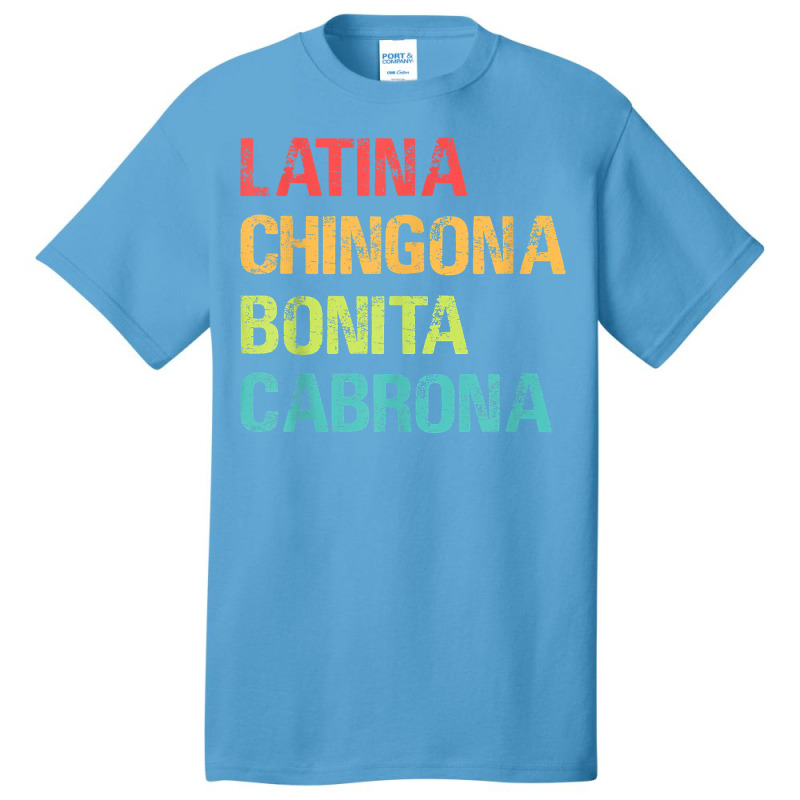 Latina Chingona Bonita Cabrona Gift T Shirt Basic T-shirt by juleakuehneman | Artistshot