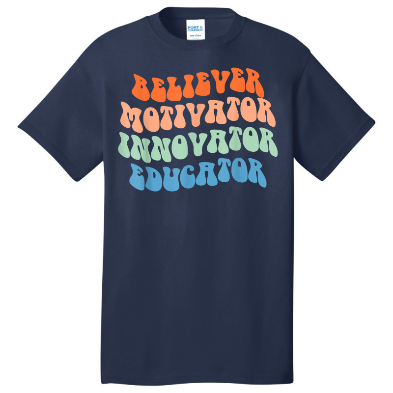 Believer Motivator Innovator Educator Retro Teacher T Shirt Basic T-shirt by rierauigentrythe | Artistshot