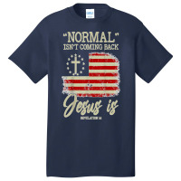 Normal Isn't Coming Back But Jesus Is Revelation 14 Costume T Shirt Basic T-shirt | Artistshot