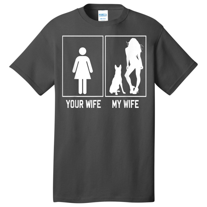 Your Wife My Wife Belgian Malinois Funny Stuff For Husband T Shirt Basic T-shirt by webberoliveria | Artistshot