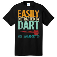 Dart Dartboard Easily Distracted By Dart Yes I'm Addicted T Shirt Basic T-shirt | Artistshot