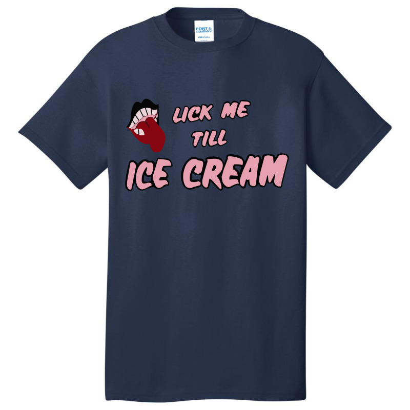 Lick Me Till Ice Cream Basic T-shirt by konikafaras | Artistshot