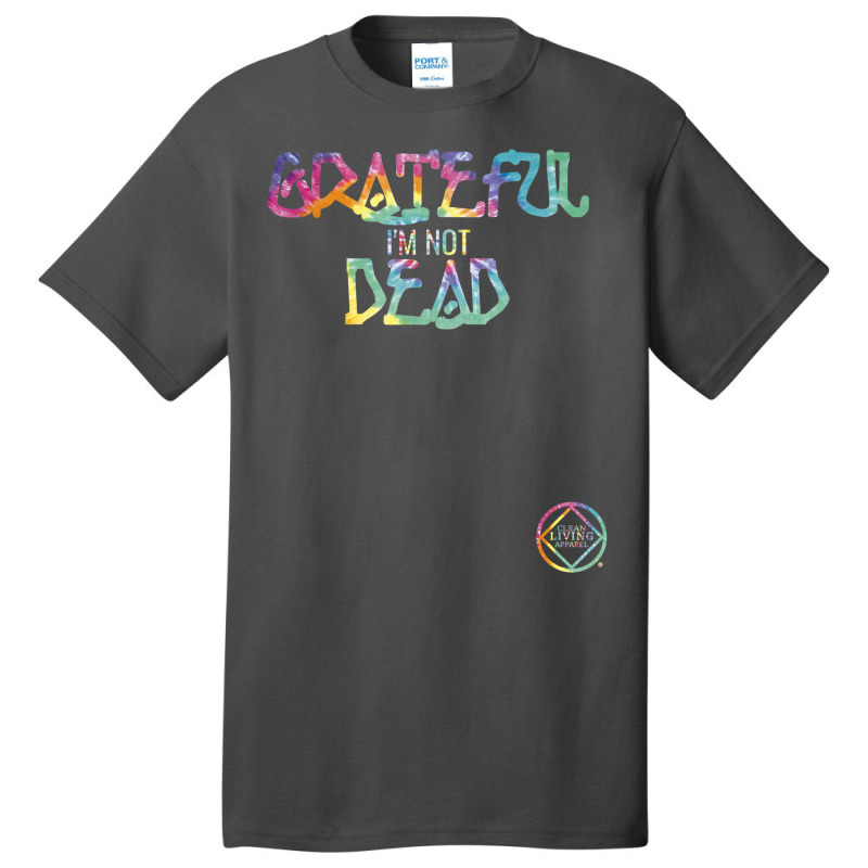 Grateful I'm Not Dead Na Aa Gifts T Shirt Basic T-shirt | Artistshot