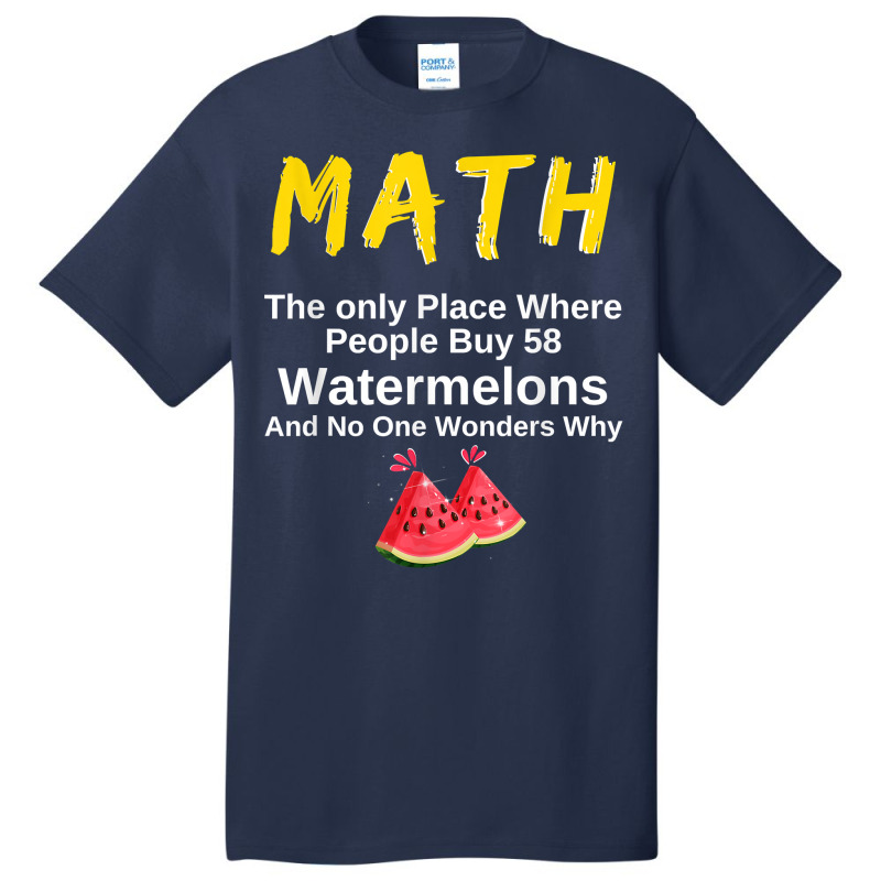 Funny Math And Watermelons Mathematics Calculation Numbers T Shirt Basic T-shirt by survisgn | Artistshot