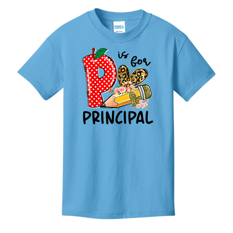 P Is For Principal Happy First Day Of School Principal Life T Shirt Basic Youth T-shirt by strnadoymoskwaoj | Artistshot