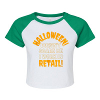 Halloween Doesn't Scare Me I Work In Retail Halloween Spooky Raglan Crop Top | Artistshot