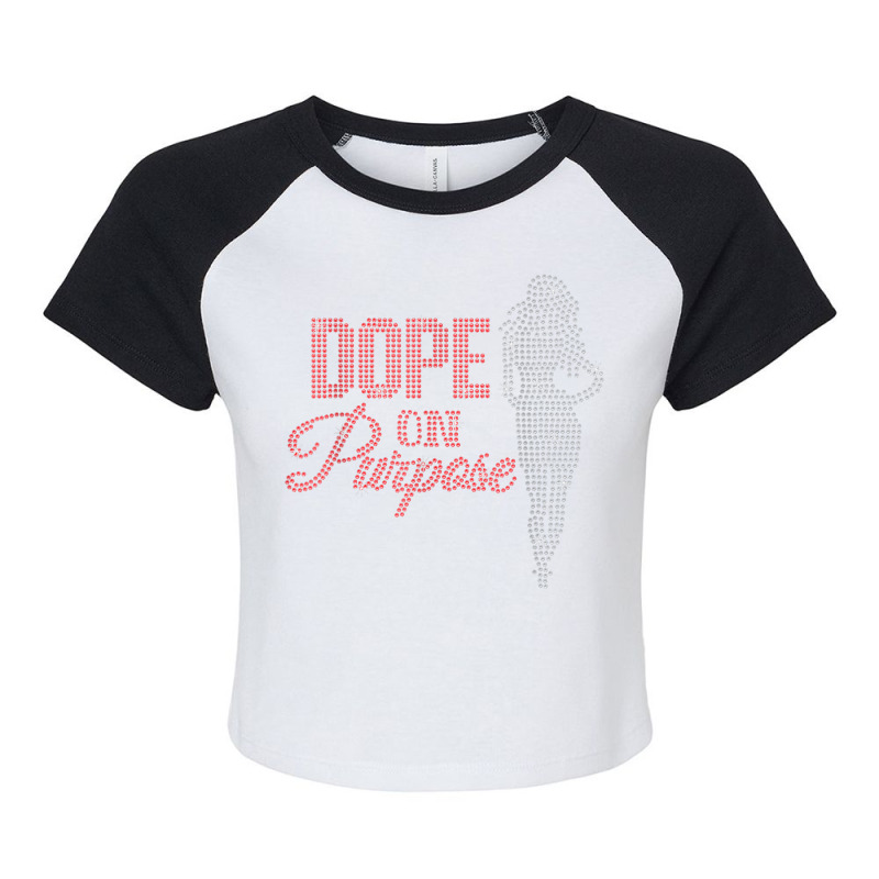 Dope On Purpose Rhinestone Lady Girl Birthday Woman Raglan Crop Top by Uniform | Artistshot