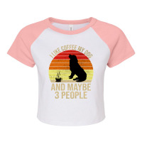 I Like Coffee My Dog And Maybe 3 People Classic Raglan Crop Top | Artistshot