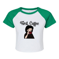 First, Coffee Raglan Crop Top | Artistshot