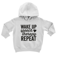 Wake Up Speech Therapy Repeat Shirt Slp Language Therapy Toddler Hoodie | Artistshot