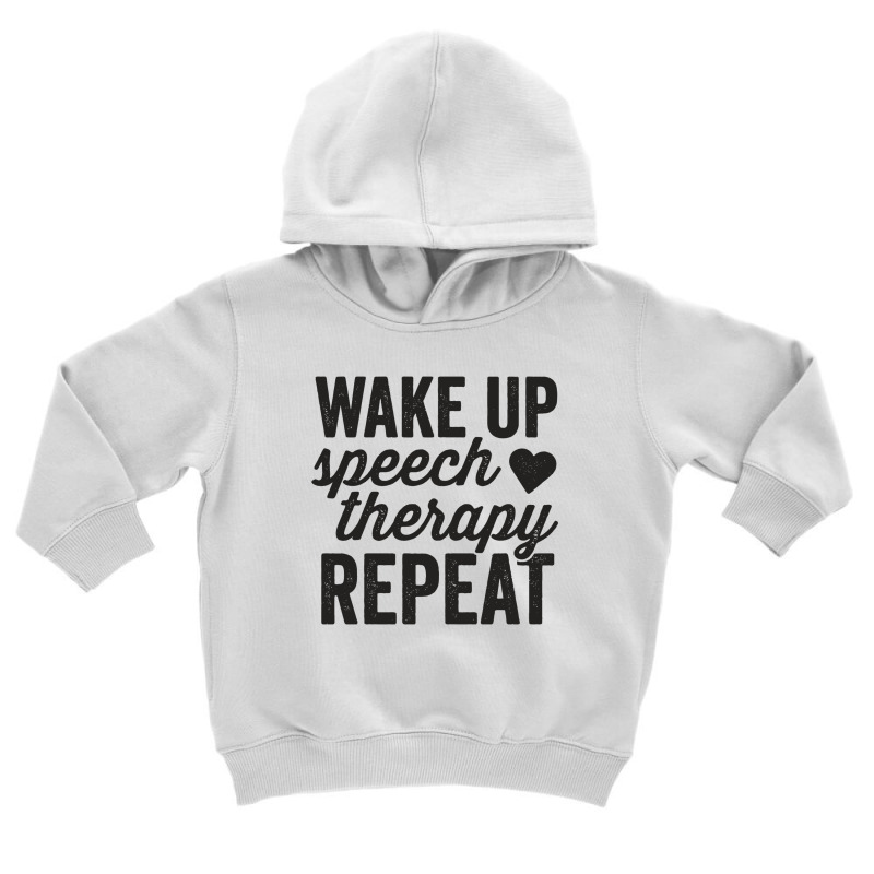 Wake Up Speech Therapy Repeat Shirt Slp Language Therapy Toddler Hoodie by diegomicel | Artistshot