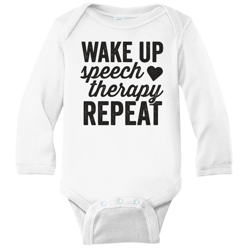 Wake Up Speech Therapy Repeat Shirt Slp Language Therapy Long Sleeve Baby Bodysuit by diegomicel | Artistshot