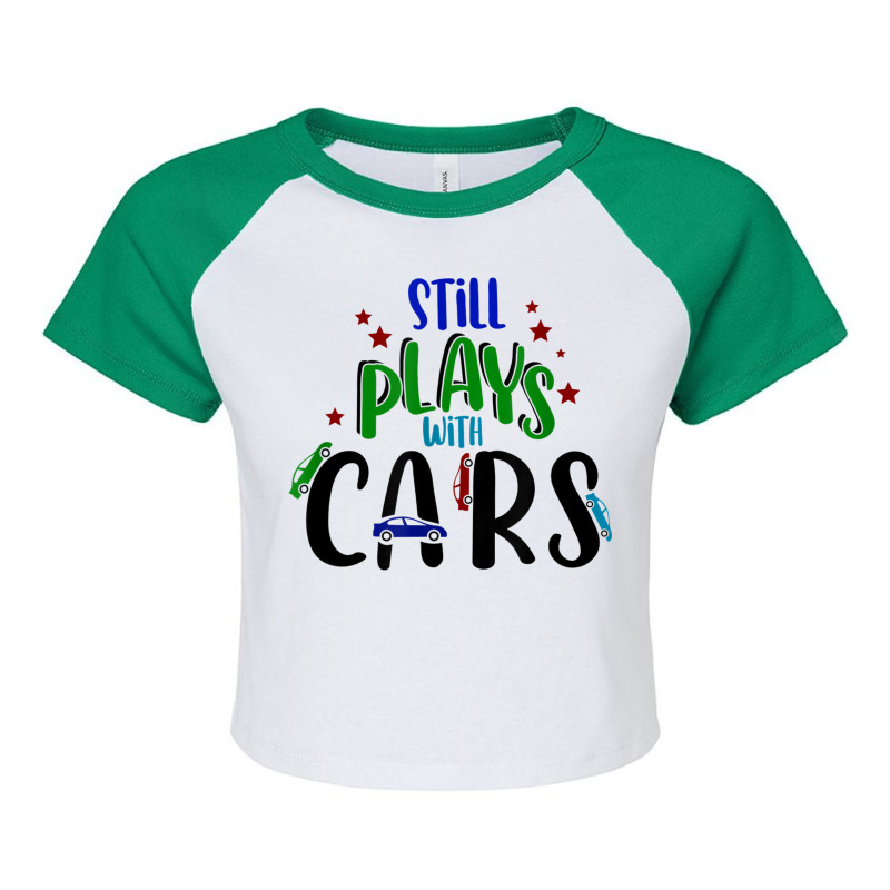 Still Plays With Cars Cool Novelty Child Parent Novelty Item Raglan Crop Top by August | Artistshot