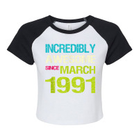 Incredibly Awesome Since March 1991 Birthday Raglan Crop Top | Artistshot