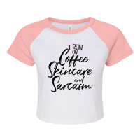 I Run On Coffee Skincare And Sarcasm Esthetician T Shirt Raglan Crop Top | Artistshot