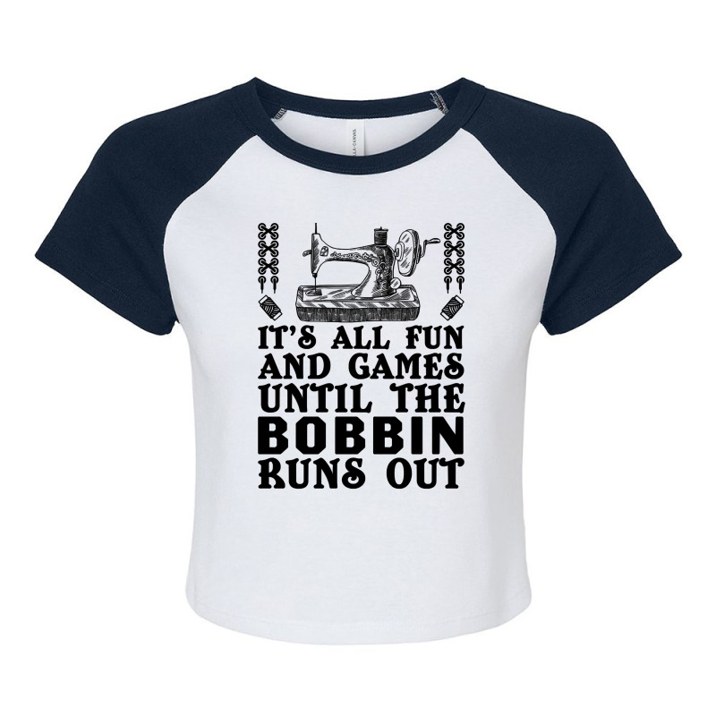 Sewing Its All Fun And Games Until The Bobbin Runs Out 46 Quilting Raglan Crop Top by coolquirrell | Artistshot