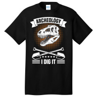 Dinosaur Excavation Archaeology Tools Anthropology Basic T-shirt | Artistshot