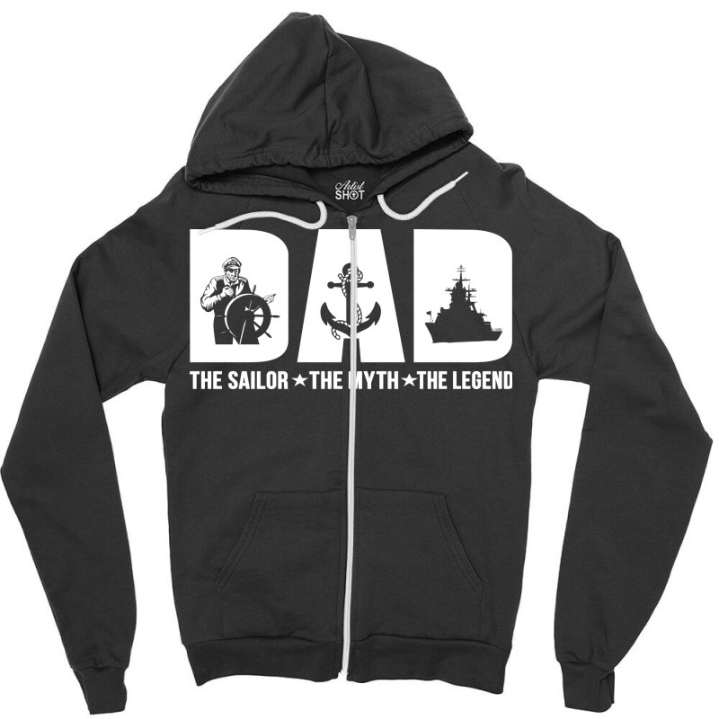 Dad The Sailor The Myth The Legend Zipper Hoodie | Artistshot