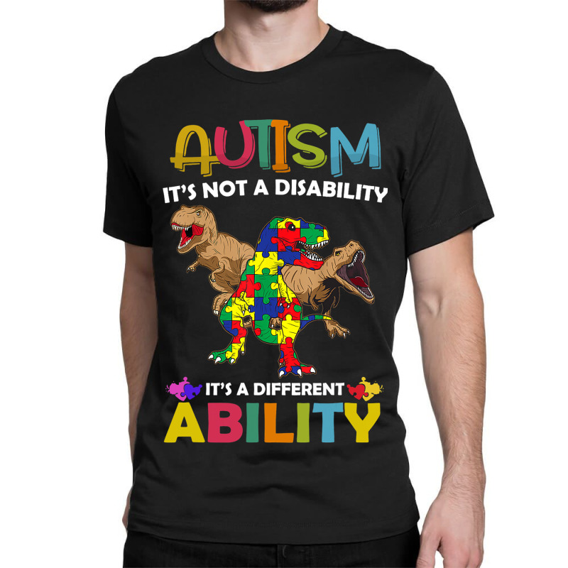 Autism It’s Not A Disability Dinosaur Autism Awa Classic T-shirt by CruzezShiver | Artistshot