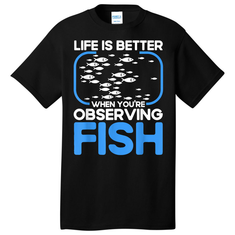 Marine Biologist Life Is Better When Observing Fish T Shirt Basic T-shirt | Artistshot