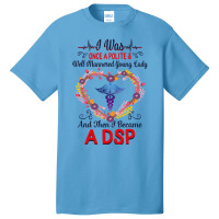 Nurse Dsps For Women Nurses Week Nursing School Tee I Became A Dsp I W Basic T-shirt | Artistshot